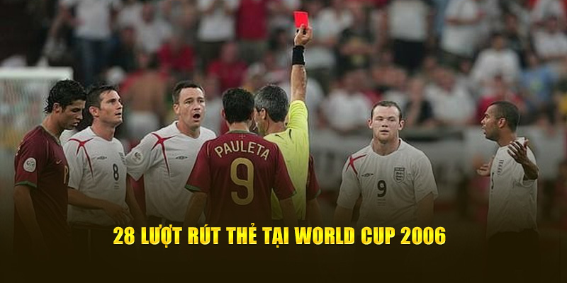 28 lượt rút thẻ tại World Cup 2006