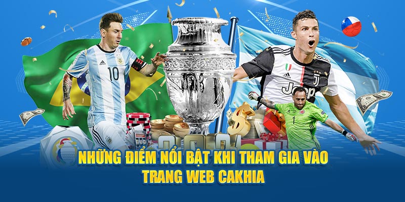 Những điểm nổi bật khi tham gia vào trang web cakhia