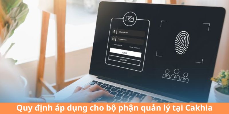 Quy định áp dụng cho bộ phận quản lý tại Cakhia