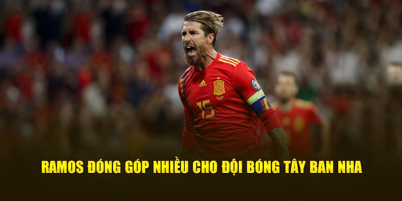 Ramos đóng góp nhiều cho đội bóng Tây Ban Nha