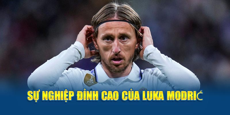 Sự nghiệp đỉnh cao của Luka Modrić