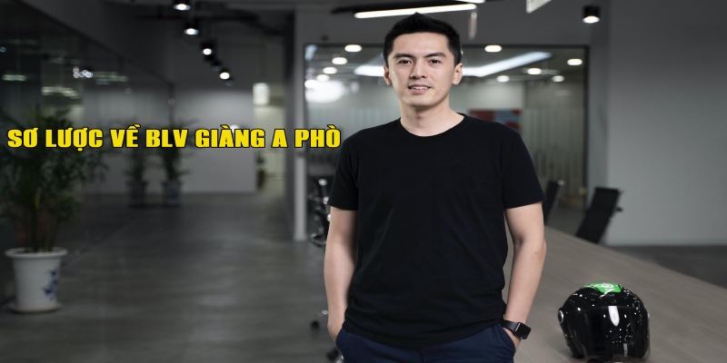 Thông tin sơ lược về BLV bóng đá Giàng A Phò