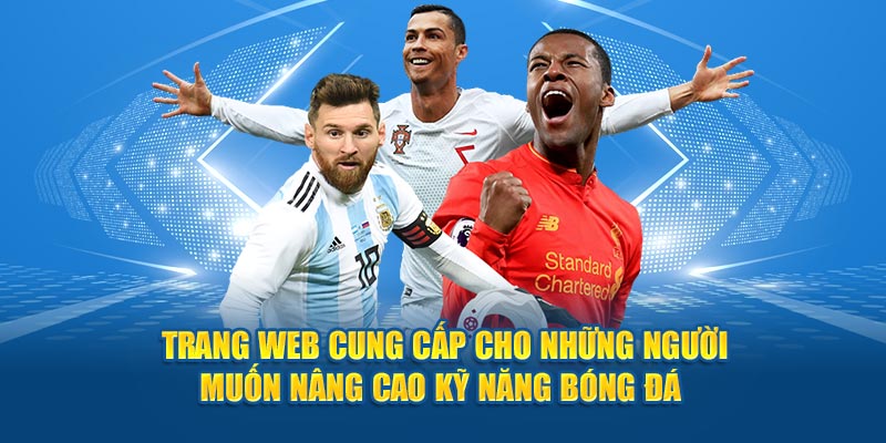 Trang web cung cấp cho những người muốn nâng cao kỹ năng bóng đá