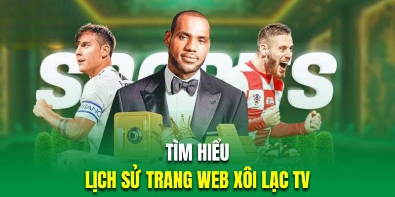 Tìm hiểu lịch sử thay đổi của trang bóng Xôi Lạc