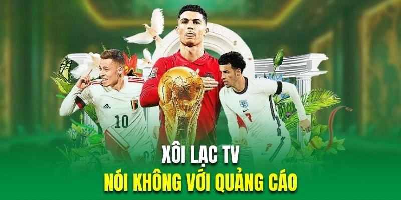 Xôi Lạc là trang bóng đá đầu tiên nói không với quảng cáo